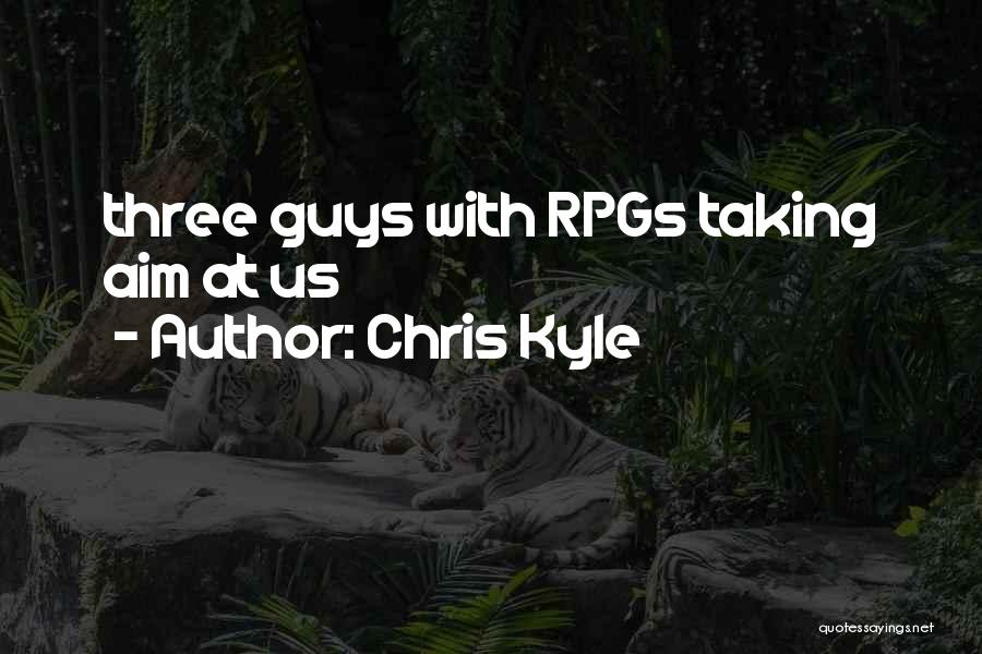 Chris Kyle Quotes: Three Guys With Rpgs Taking Aim At Us