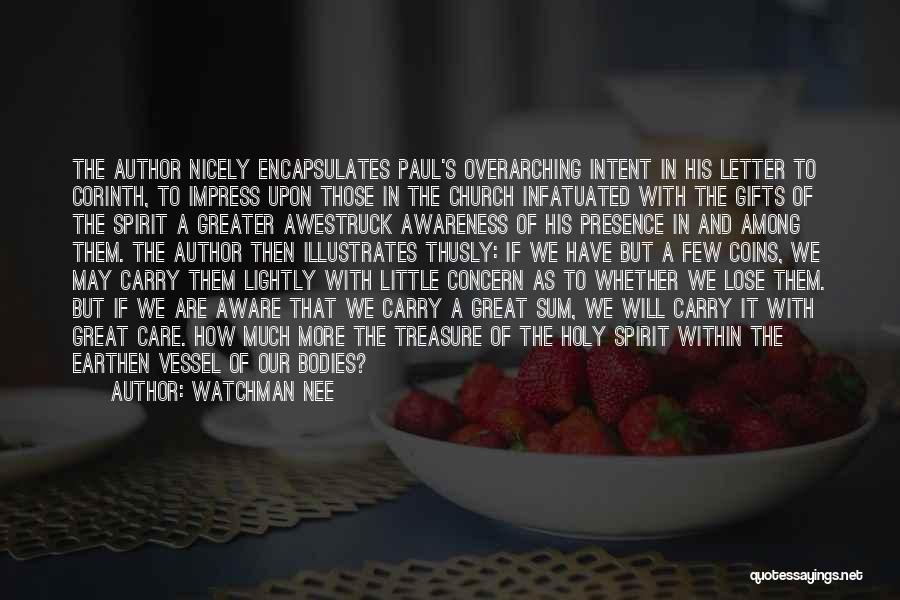 Watchman Nee Quotes: The Author Nicely Encapsulates Paul's Overarching Intent In His Letter To Corinth, To Impress Upon Those In The Church Infatuated