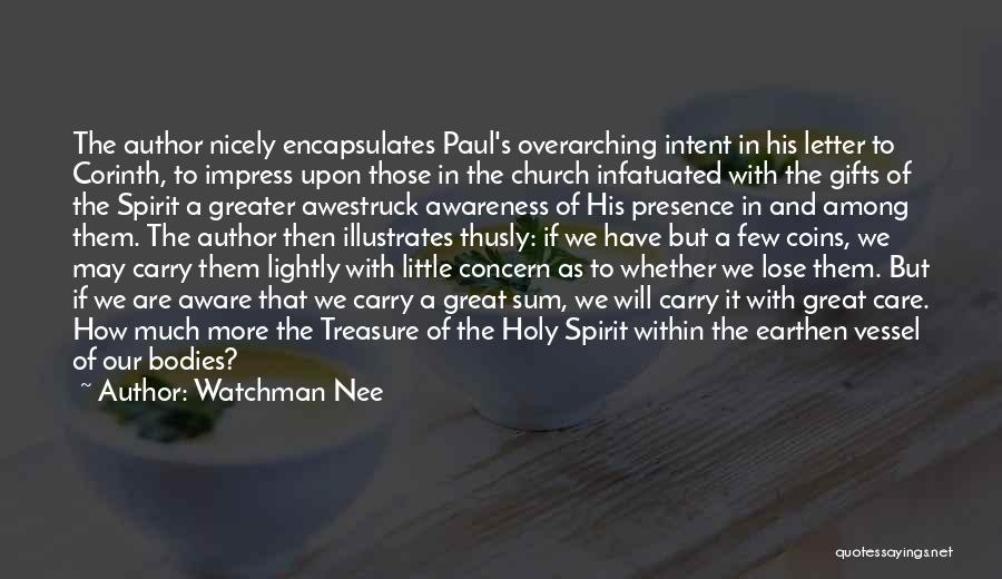 Watchman Nee Quotes: The Author Nicely Encapsulates Paul's Overarching Intent In His Letter To Corinth, To Impress Upon Those In The Church Infatuated