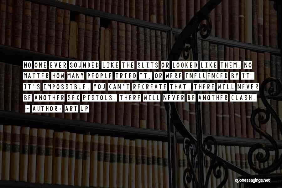 Ari Up Quotes: No One Ever Sounded Like The Slits Or Looked Like Them, No Matter How Many People Tried It, Or Were