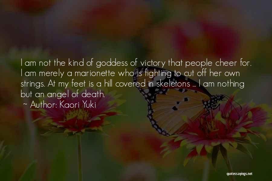 Kaori Yuki Quotes: I Am Not The Kind Of Goddess Of Victory That People Cheer For. I Am Merely A Marionette Who Is