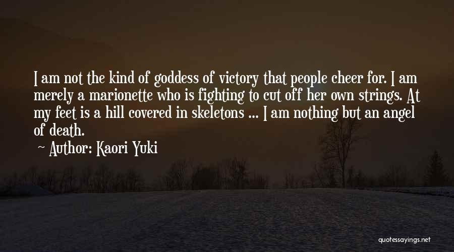 Kaori Yuki Quotes: I Am Not The Kind Of Goddess Of Victory That People Cheer For. I Am Merely A Marionette Who Is