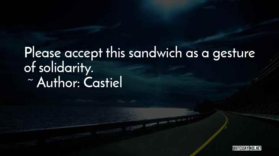 Castiel Quotes: Please Accept This Sandwich As A Gesture Of Solidarity.