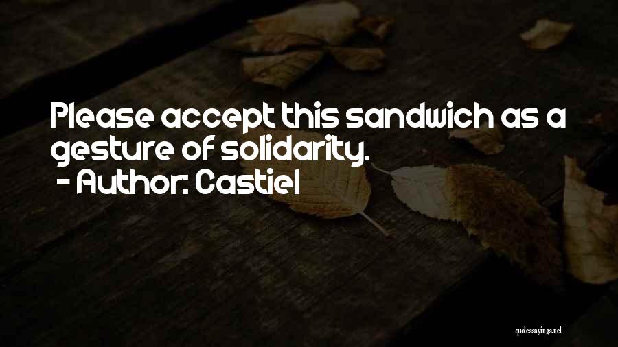 Castiel Quotes: Please Accept This Sandwich As A Gesture Of Solidarity.
