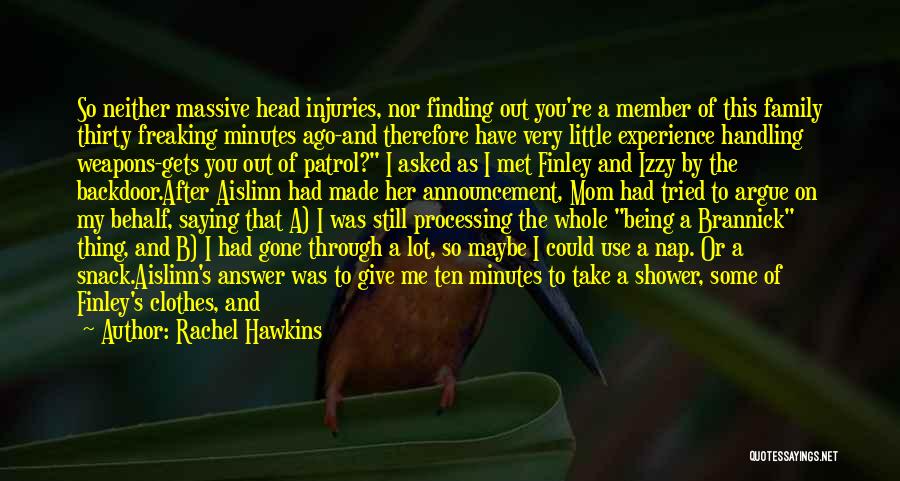 Rachel Hawkins Quotes: So Neither Massive Head Injuries, Nor Finding Out You're A Member Of This Family Thirty Freaking Minutes Ago-and Therefore Have