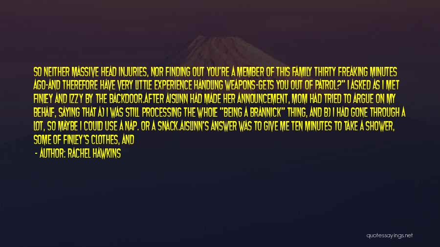 Rachel Hawkins Quotes: So Neither Massive Head Injuries, Nor Finding Out You're A Member Of This Family Thirty Freaking Minutes Ago-and Therefore Have