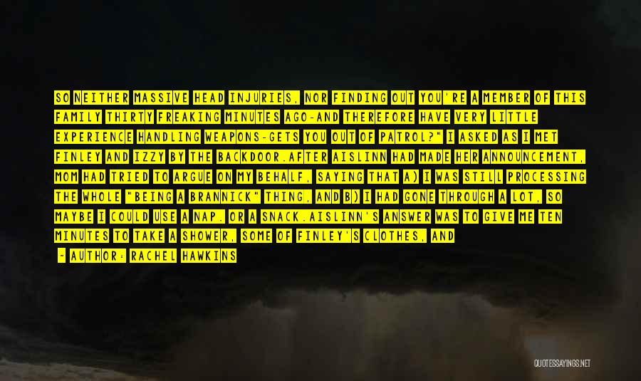 Rachel Hawkins Quotes: So Neither Massive Head Injuries, Nor Finding Out You're A Member Of This Family Thirty Freaking Minutes Ago-and Therefore Have