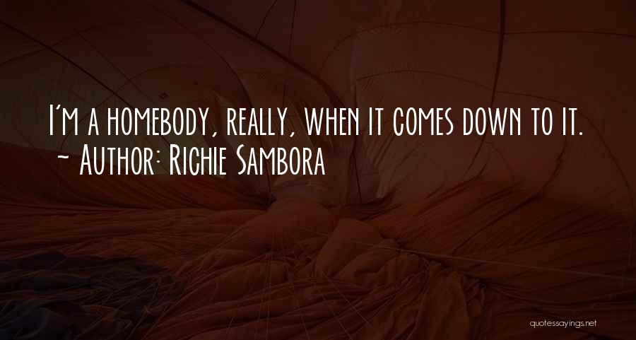 Richie Sambora Quotes: I'm A Homebody, Really, When It Comes Down To It.