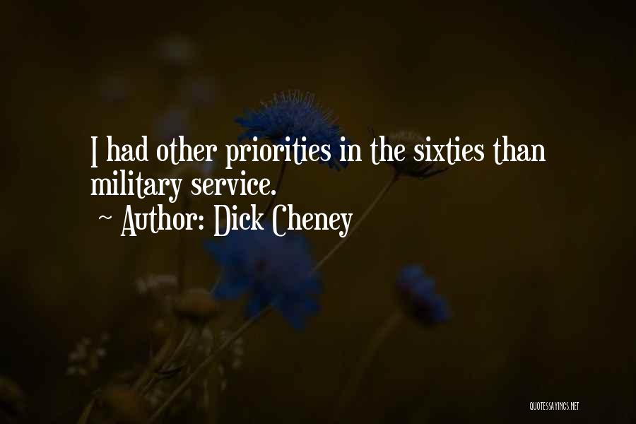 Dick Cheney Quotes: I Had Other Priorities In The Sixties Than Military Service.