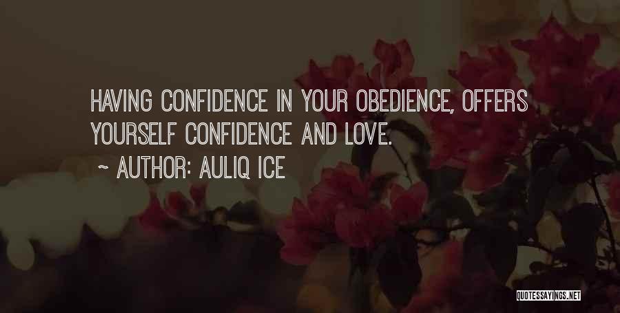 Auliq Ice Quotes: Having Confidence In Your Obedience, Offers Yourself Confidence And Love.