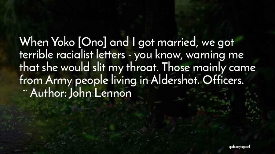 John Lennon Quotes: When Yoko [ono] And I Got Married, We Got Terrible Racialist Letters - You Know, Warning Me That She Would
