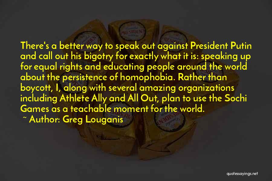 Greg Louganis Quotes: There's A Better Way To Speak Out Against President Putin And Call Out His Bigotry For Exactly What It Is: