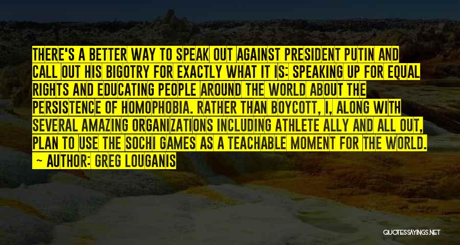 Greg Louganis Quotes: There's A Better Way To Speak Out Against President Putin And Call Out His Bigotry For Exactly What It Is: