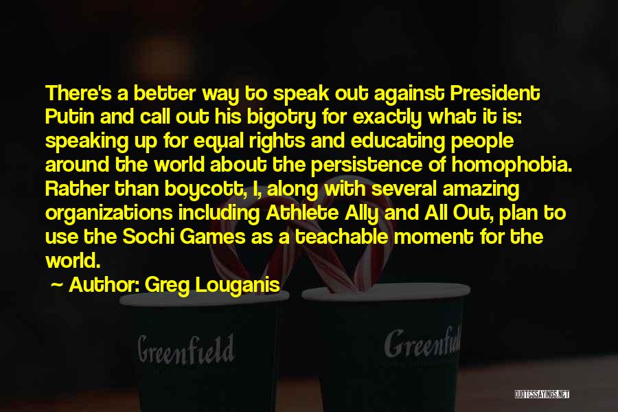 Greg Louganis Quotes: There's A Better Way To Speak Out Against President Putin And Call Out His Bigotry For Exactly What It Is: