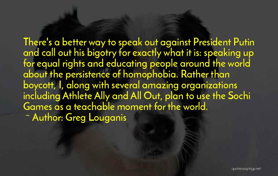 Greg Louganis Quotes: There's A Better Way To Speak Out Against President Putin And Call Out His Bigotry For Exactly What It Is: