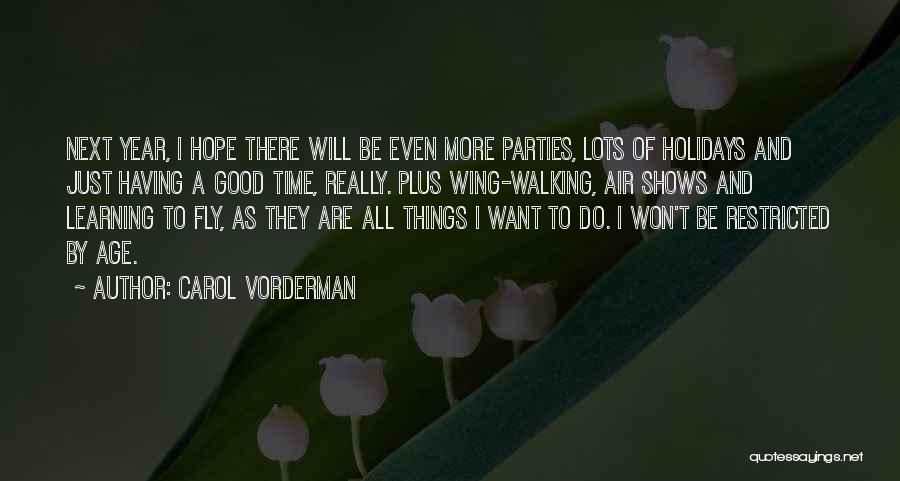 Carol Vorderman Quotes: Next Year, I Hope There Will Be Even More Parties, Lots Of Holidays And Just Having A Good Time, Really.