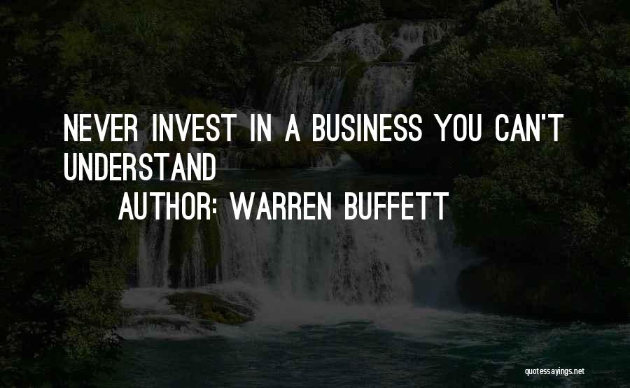 Warren Buffett Quotes: Never Invest In A Business You Can't Understand