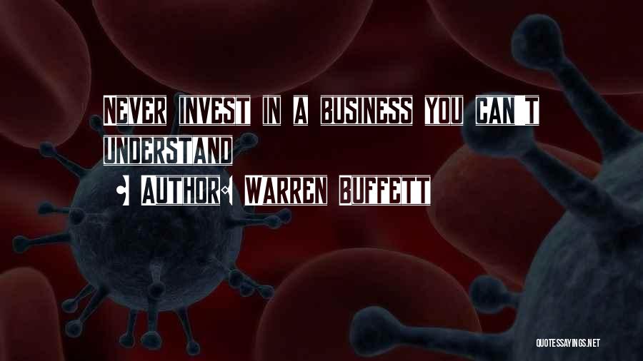 Warren Buffett Quotes: Never Invest In A Business You Can't Understand