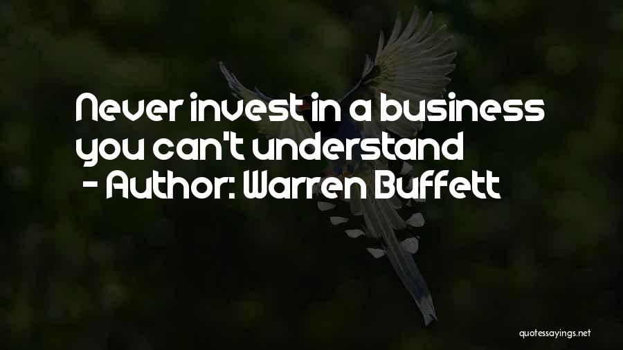 Warren Buffett Quotes: Never Invest In A Business You Can't Understand