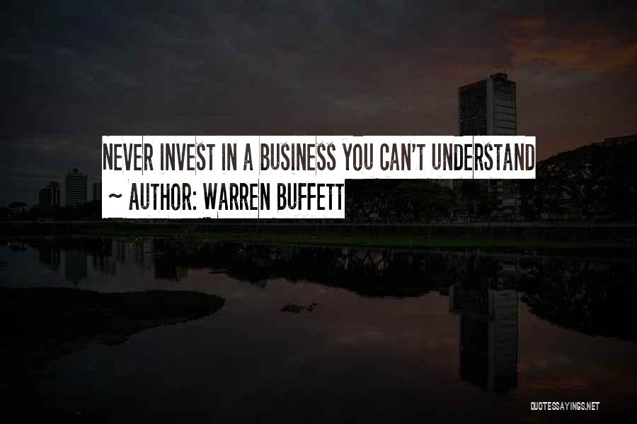 Warren Buffett Quotes: Never Invest In A Business You Can't Understand