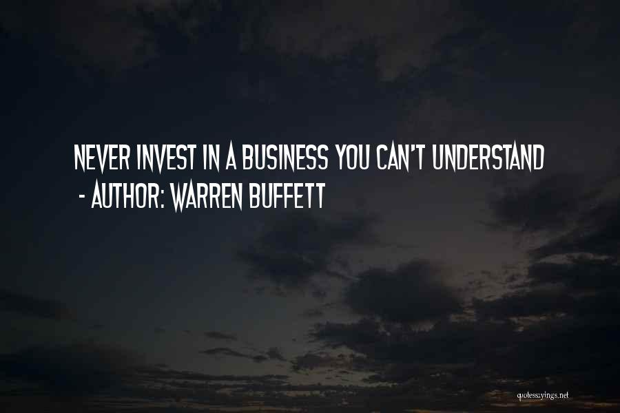 Warren Buffett Quotes: Never Invest In A Business You Can't Understand