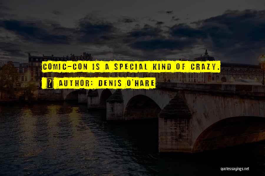 Denis O'Hare Quotes: Comic-con Is A Special Kind Of Crazy.