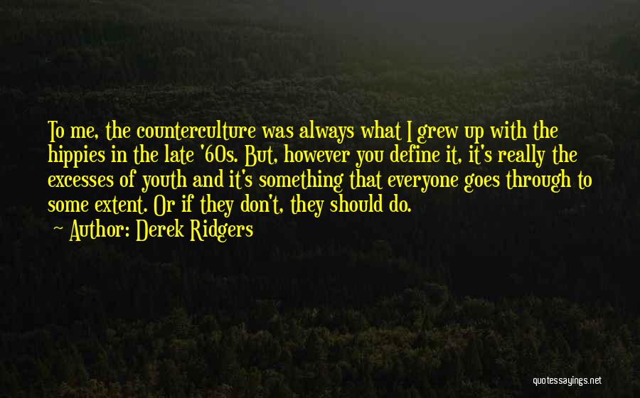 60s Counterculture Quotes By Derek Ridgers