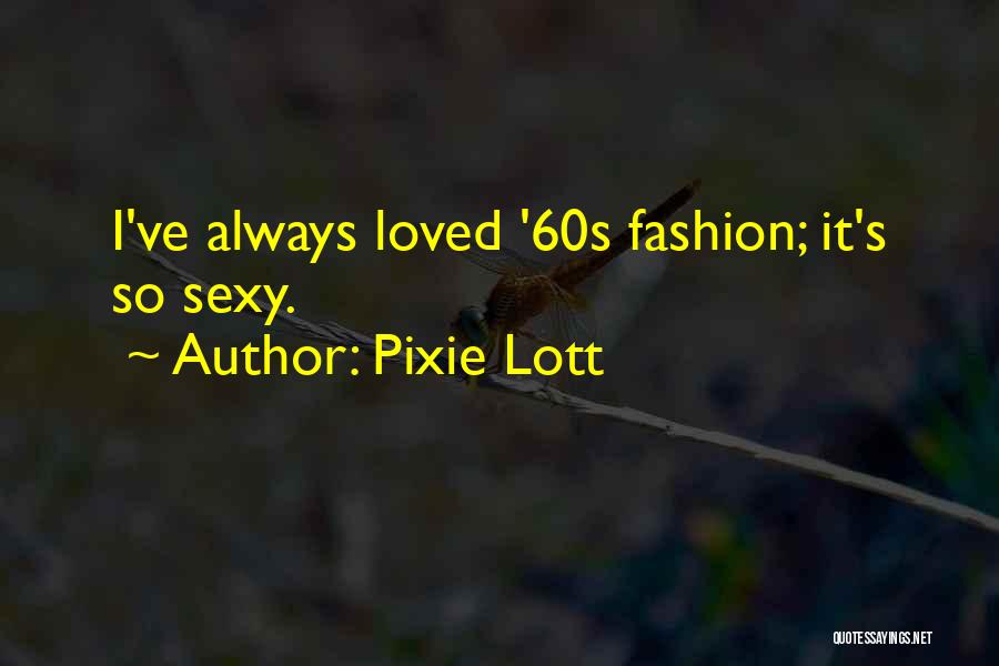 60s Fashion Quotes By Pixie Lott