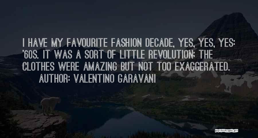 60s Fashion Quotes By Valentino Garavani