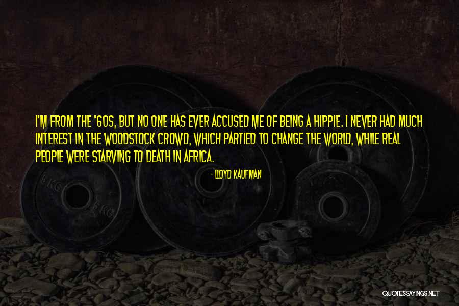 60s Hippie Quotes By Lloyd Kaufman 60s Hippie Quotes By Lloyd Kaufman