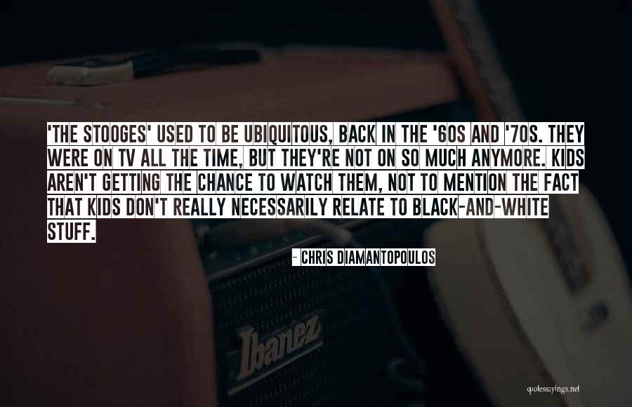 60s Tv Quotes By Chris Diamantopoulos 60s Tv Quotes By Chris Diamantopoulos