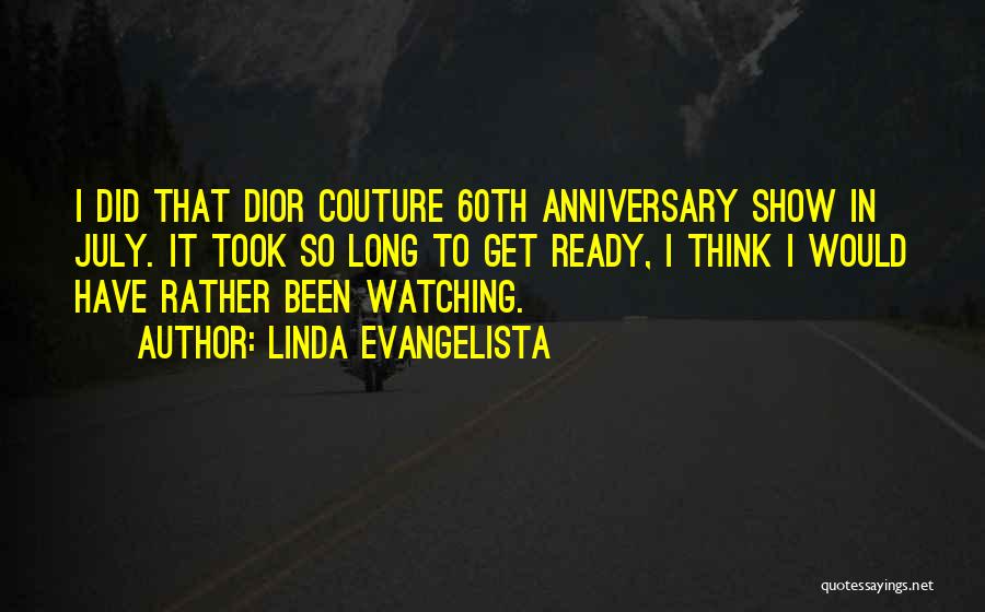 60th Anniversary Quotes By Linda Evangelista