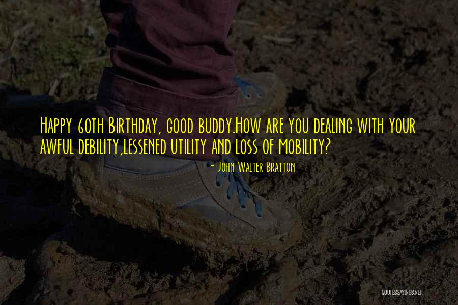 60th Birthday Quotes By John Walter Bratton 60th Birthday Quotes By John Walter Bratton