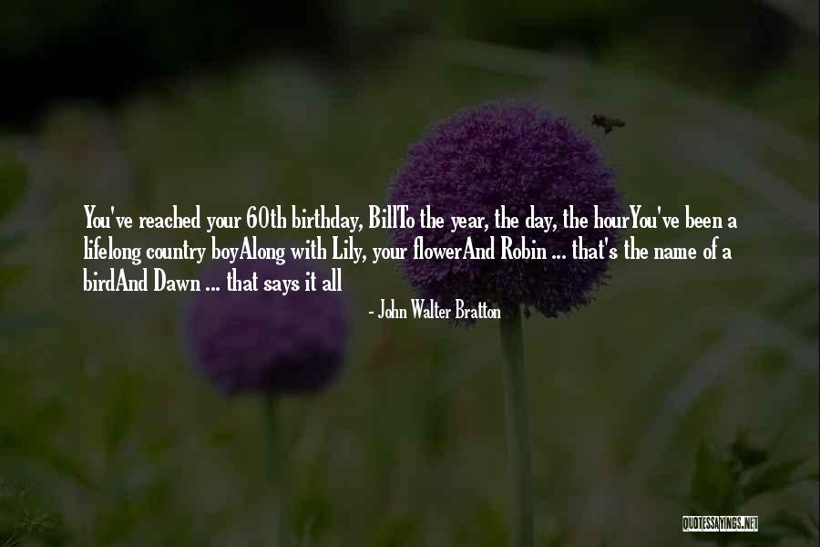 60th Birthday Quotes By John Walter Bratton 60th Birthday Quotes By John Walter Bratton