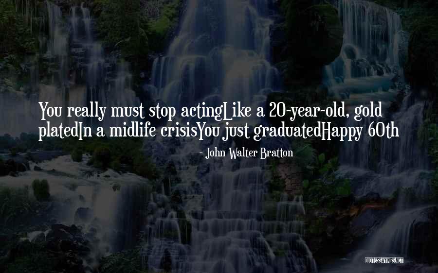 60th Birthday Quotes By John Walter Bratton 60th Birthday Quotes By John Walter Bratton