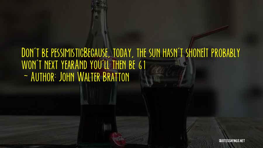 61 Birthday Quotes By John Walter Bratton