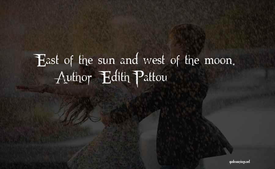 Edith Pattou Quotes: East Of The Sun And West Of The Moon.