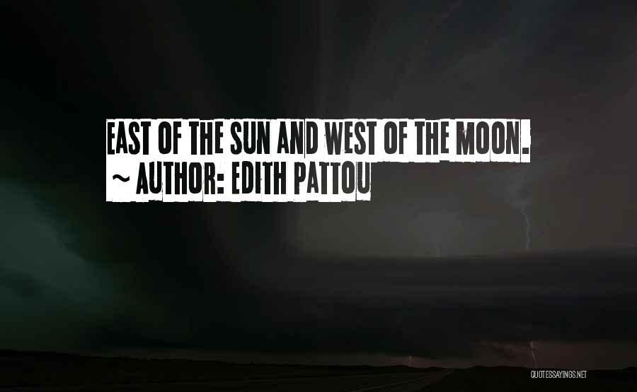 Edith Pattou Quotes: East Of The Sun And West Of The Moon.