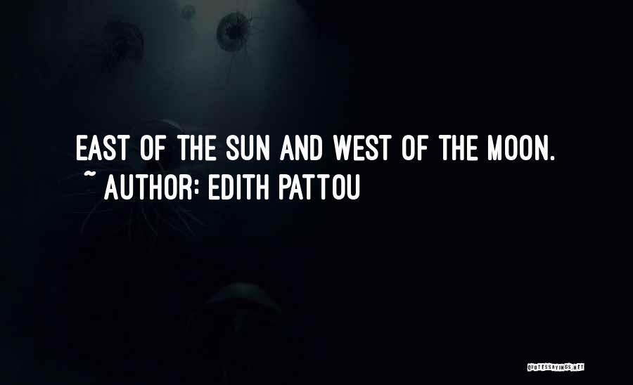 Edith Pattou Quotes: East Of The Sun And West Of The Moon.