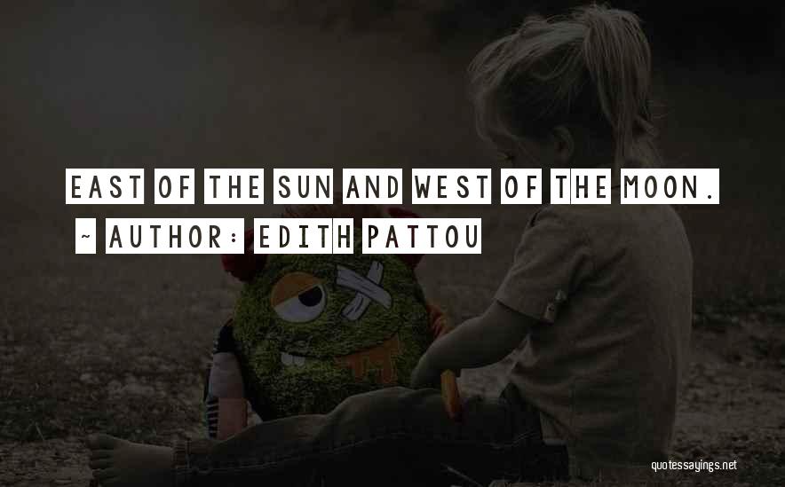 Edith Pattou Quotes: East Of The Sun And West Of The Moon.