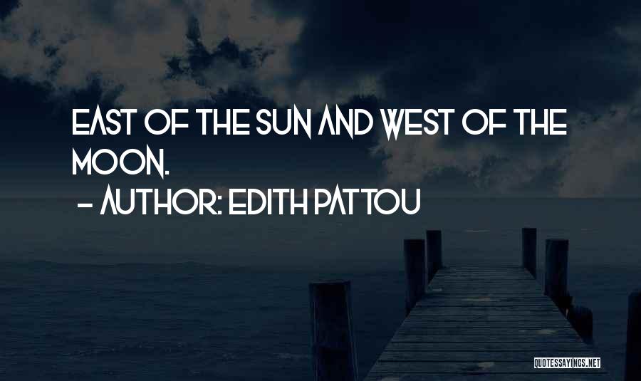 Edith Pattou Quotes: East Of The Sun And West Of The Moon.