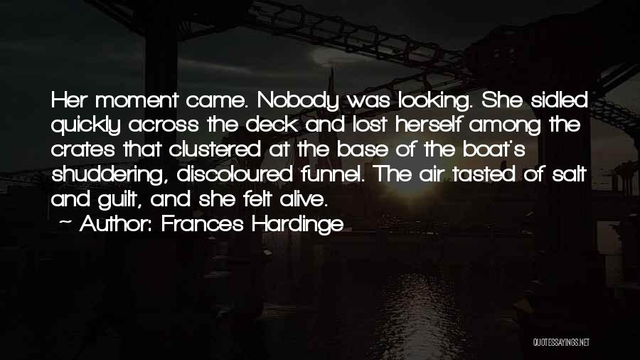 Frances Hardinge Quotes: Her Moment Came. Nobody Was Looking. She Sidled Quickly Across The Deck And Lost Herself Among The Crates That Clustered