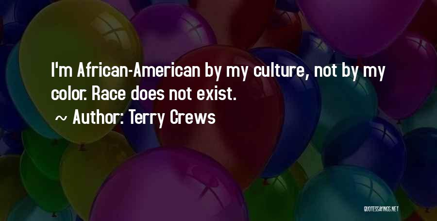 Terry Crews Quotes: I'm African-american By My Culture, Not By My Color. Race Does Not Exist.