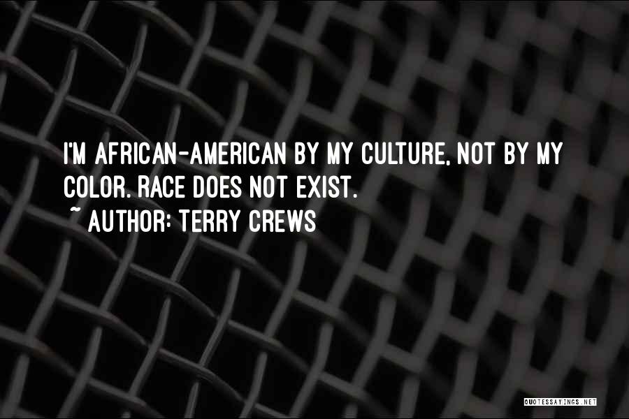 Terry Crews Quotes: I'm African-american By My Culture, Not By My Color. Race Does Not Exist.