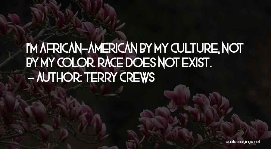 Terry Crews Quotes: I'm African-american By My Culture, Not By My Color. Race Does Not Exist.