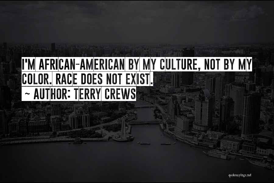 Terry Crews Quotes: I'm African-american By My Culture, Not By My Color. Race Does Not Exist.