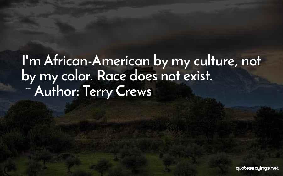 Terry Crews Quotes: I'm African-american By My Culture, Not By My Color. Race Does Not Exist.