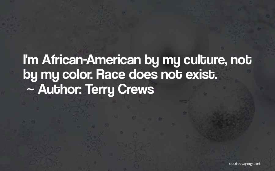 Terry Crews Quotes: I'm African-american By My Culture, Not By My Color. Race Does Not Exist.