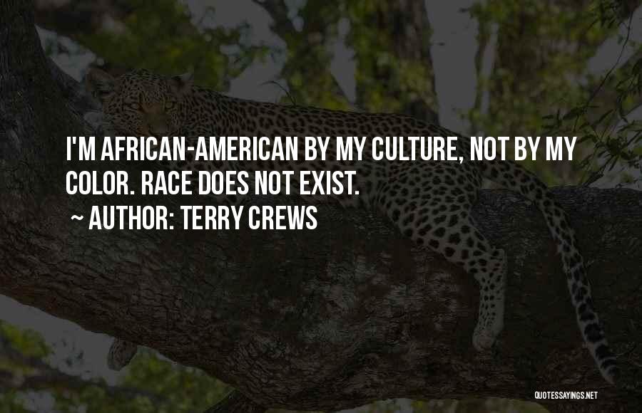 Terry Crews Quotes: I'm African-american By My Culture, Not By My Color. Race Does Not Exist.