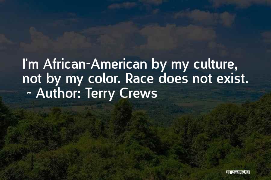 Terry Crews Quotes: I'm African-american By My Culture, Not By My Color. Race Does Not Exist.